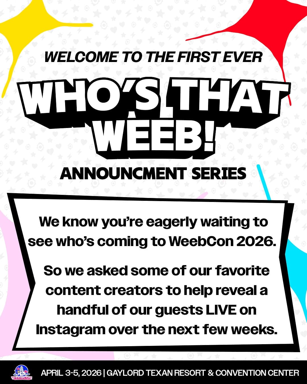 ⁉️WHO’S THAT WEEB?⁉️

The show is getting CLOSE, which means it’s officially announcement season 👀

But instead of typical reveals, we’re unveiling some of our 2026 guests LIVE on Instagram. This is only Wave 1 of the series and not all reveals will happen like this since WTW Guests are also doing a mini Q&A from our host.

To kick things off, we’re excited to announce our first two hosts who were picked by our community: 

🔥 @itsbenkai 
🌌 @daniellesgalaxy

See you there🌤️